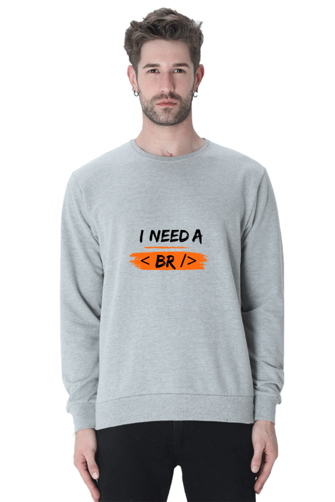 Unisex SweatShirt - I Need a Break