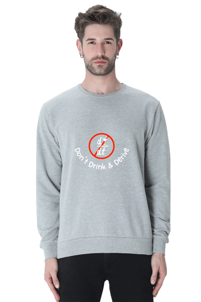 Unisex SweatShirt - Don’t Drink & Derive