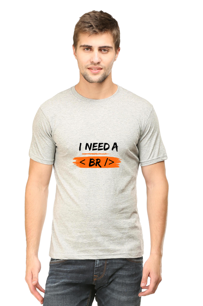 Round Neck Half Sleeve T-Shirt - I Need a Break