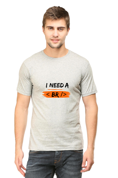 Round Neck Half Sleeve T-Shirt - I Need a Break