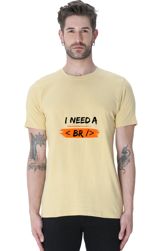 Round Neck Half Sleeve T-Shirt - I Need a Break