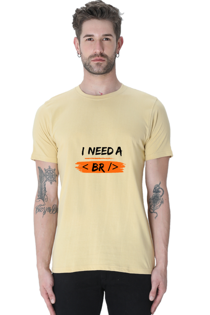 Round Neck Half Sleeve T-Shirt - I Need a Break