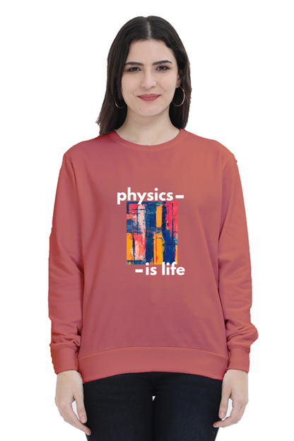 Unisex SweatShirt -Physics is Life