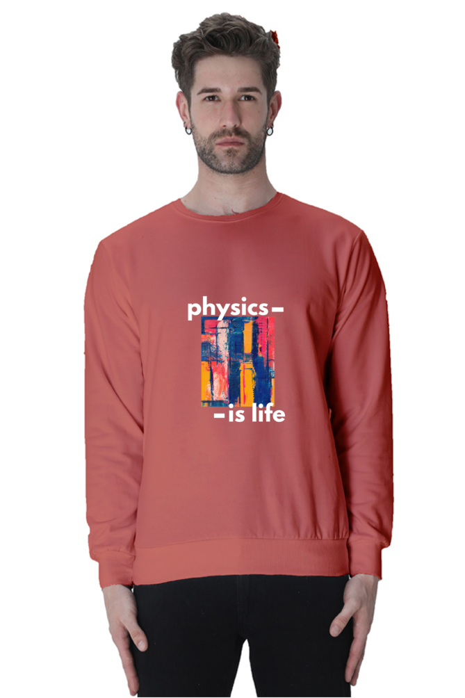 Unisex SweatShirt -Physics is Life