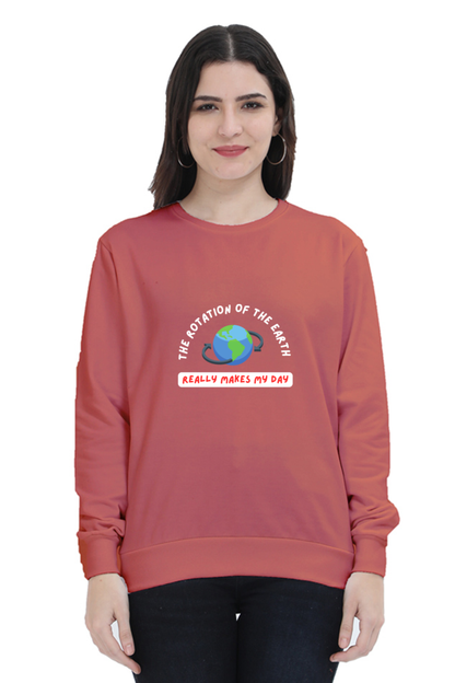 Unisex SweatShirt - The Rotation of The Earth Really Makes My Day