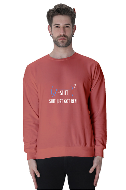 Unisex SweatShirt - Shit Just Got Real