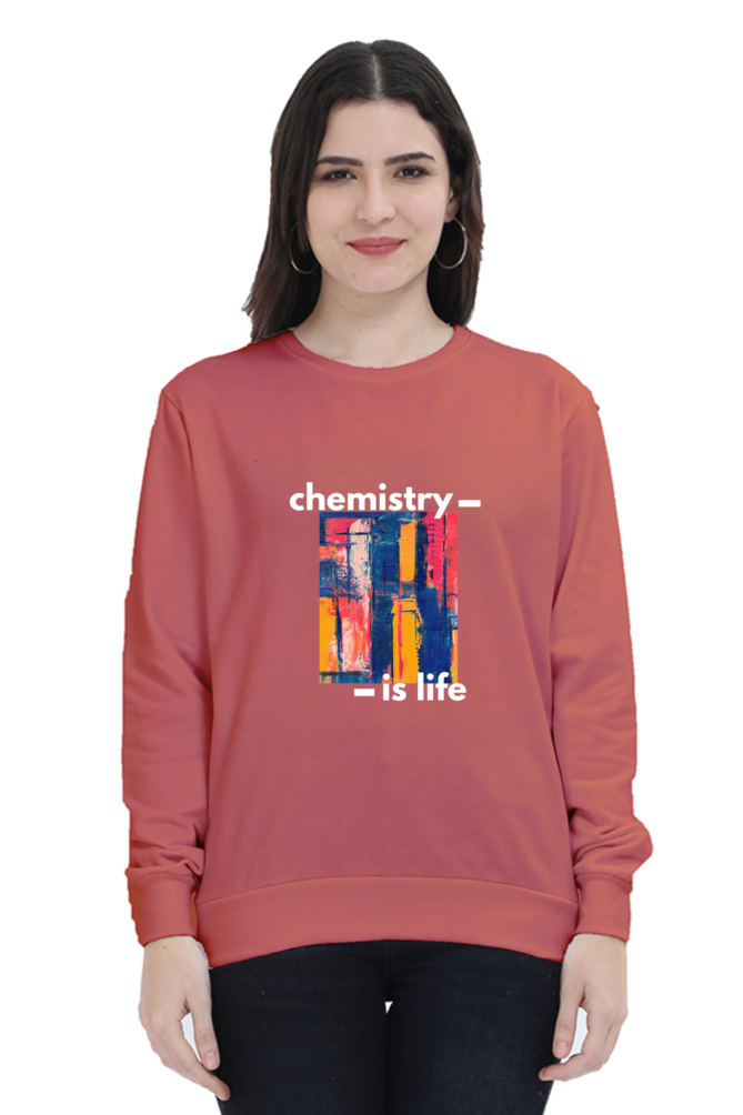 Unisex SweatShirt -Chemistry is Life