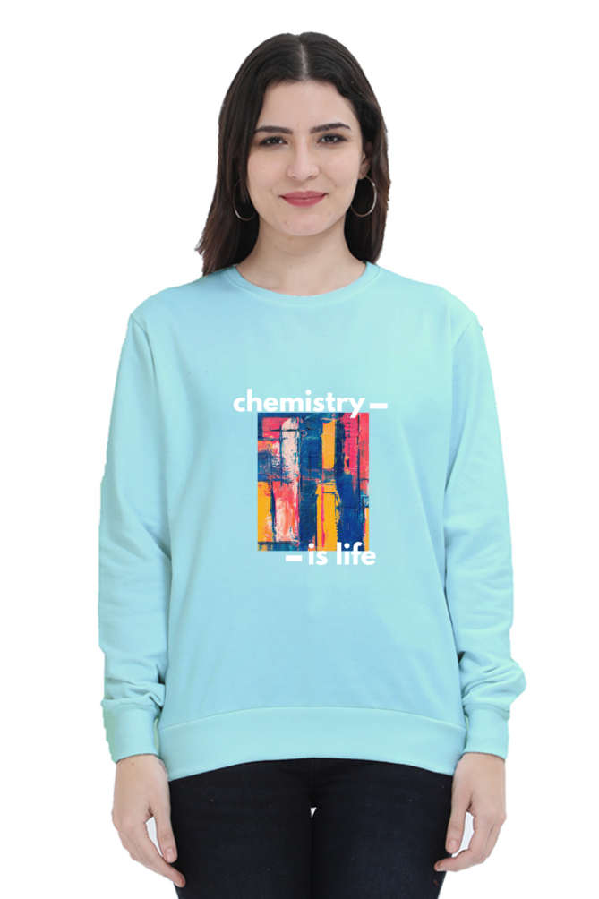 Unisex SweatShirt -Chemistry is Life