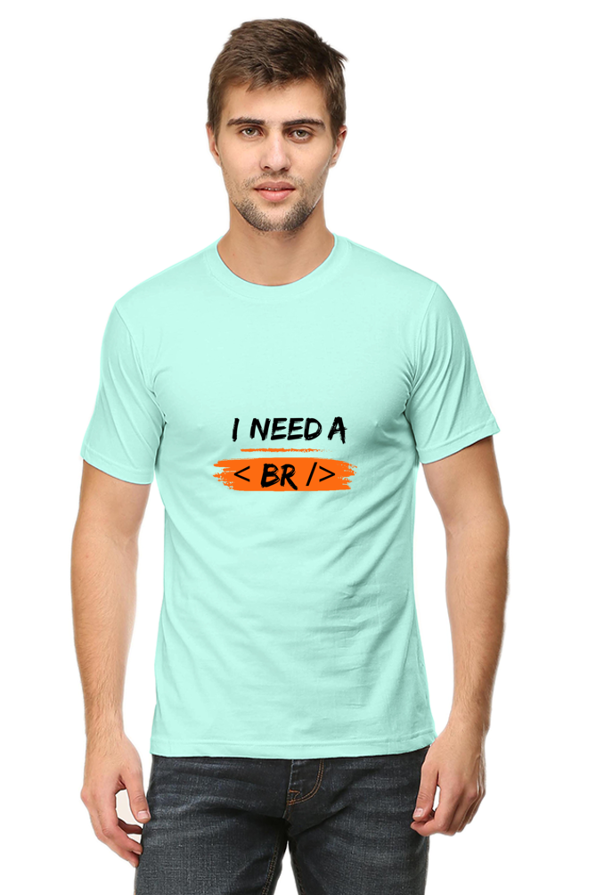 Round Neck Half Sleeve T-Shirt - I Need a Break