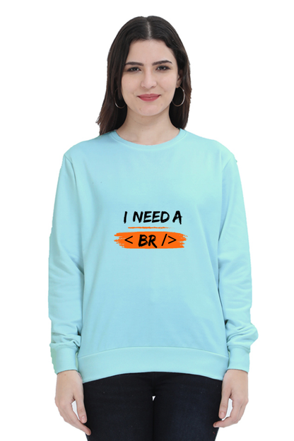 Unisex SweatShirt - I Need a Break