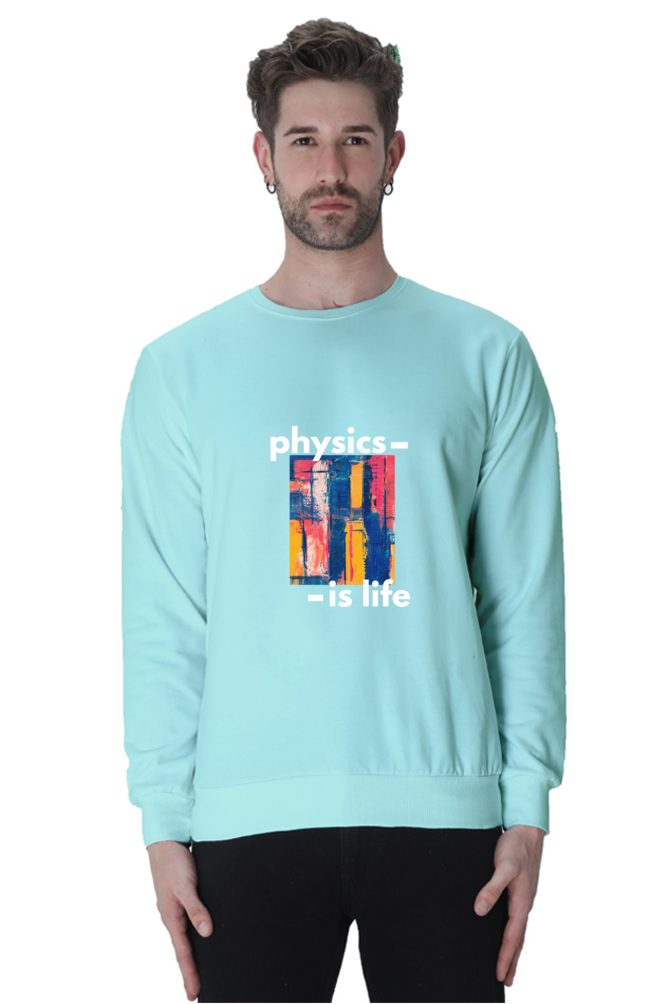 Unisex SweatShirt -Physics is Life