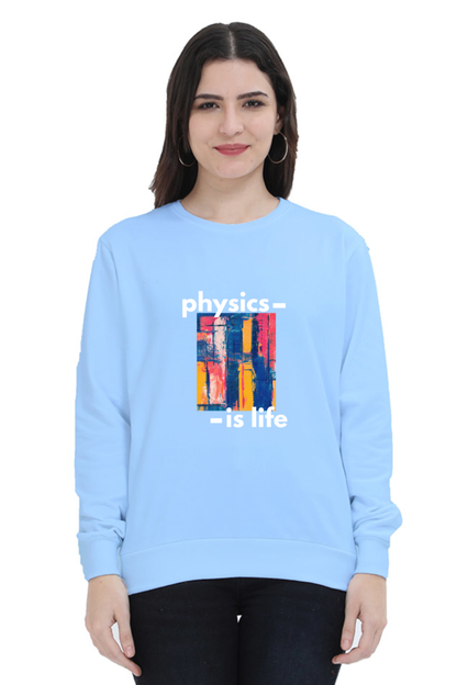 Unisex SweatShirt -Physics is Life