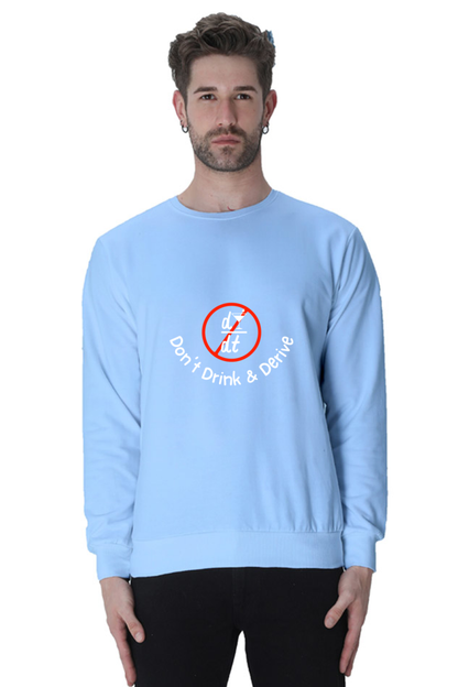 Unisex SweatShirt - Don’t Drink & Derive