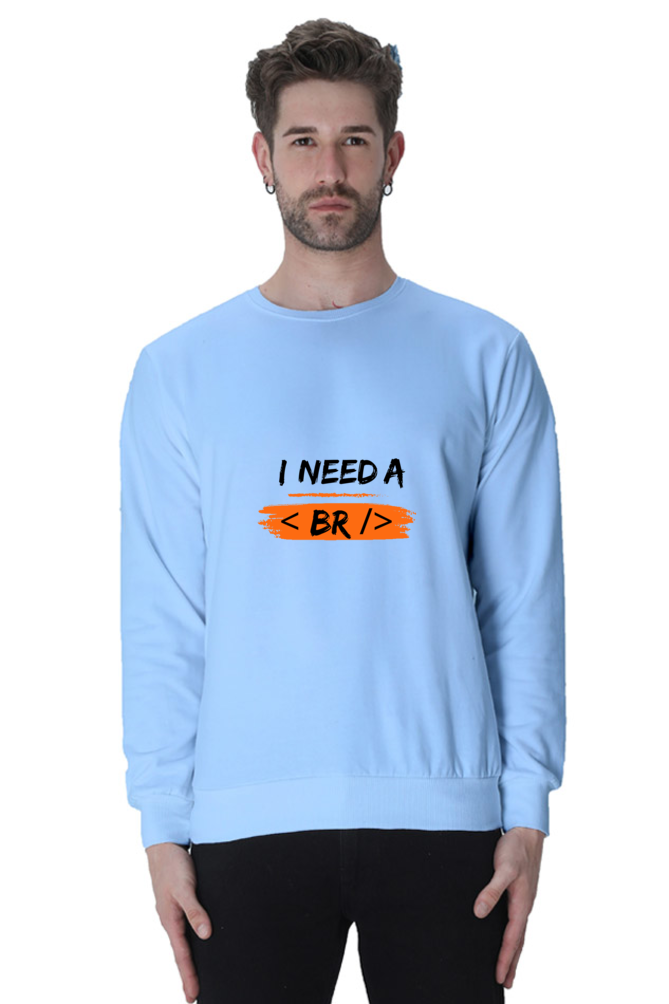 Unisex SweatShirt - I Need a Break