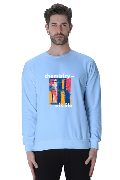 Unisex SweatShirt -Chemistry is Life