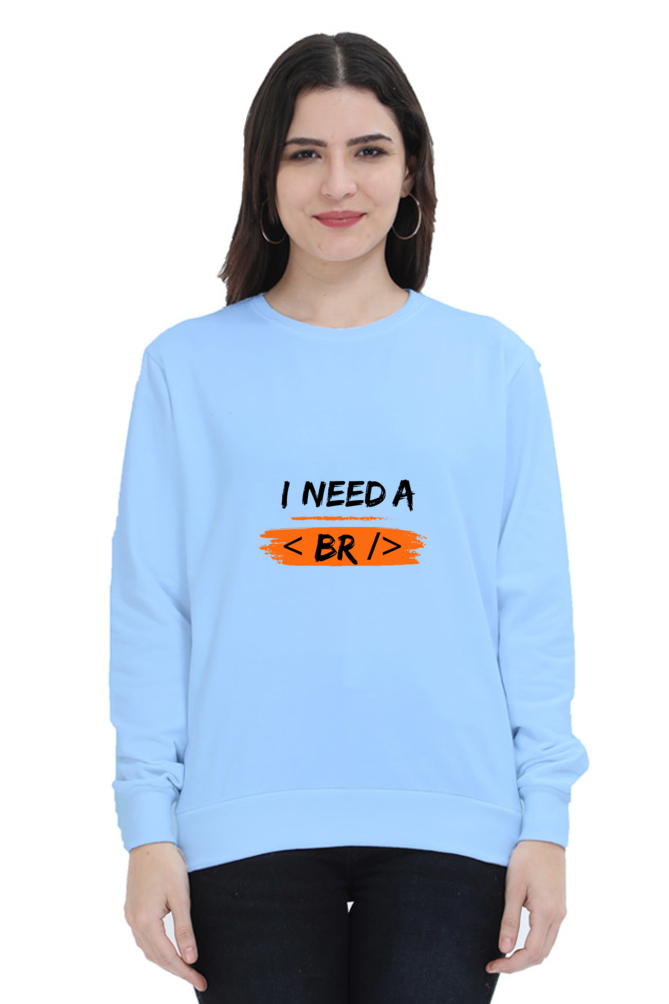 Unisex SweatShirt - I Need a Break