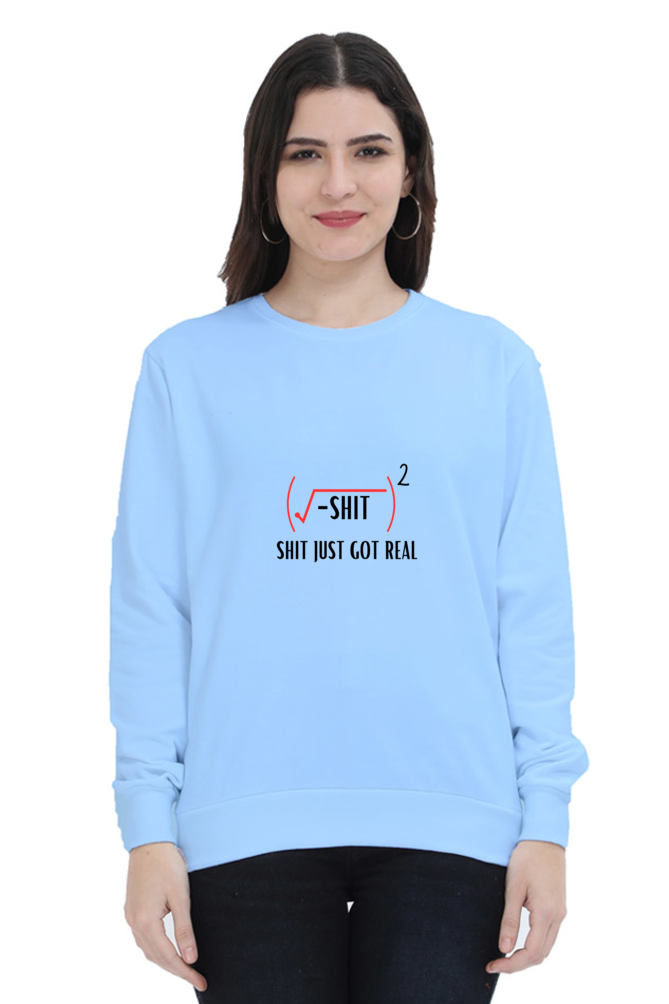 Unisex SweatShirt - Shit Just Got Real