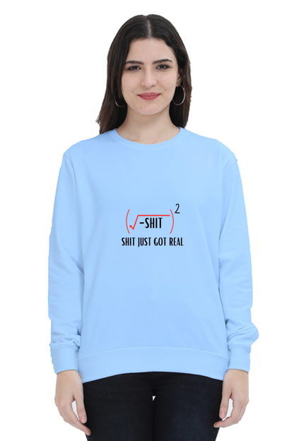 Unisex SweatShirt - Shit Just Got Real