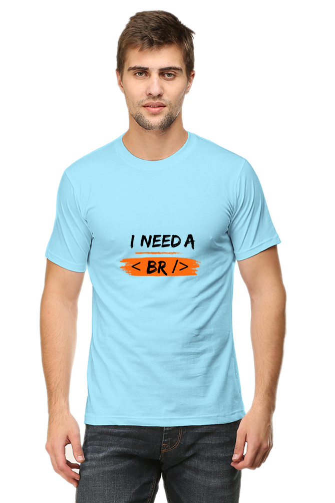 Round Neck Half Sleeve T-Shirt - I Need a Break