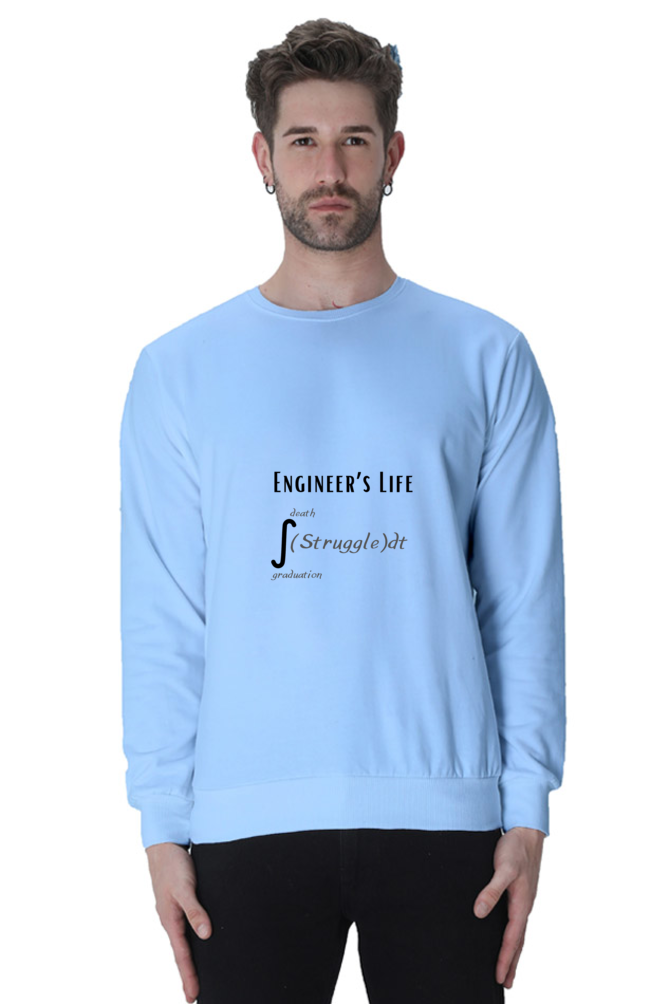 Unisex SweatShirt - Engineer's Life = Struggle