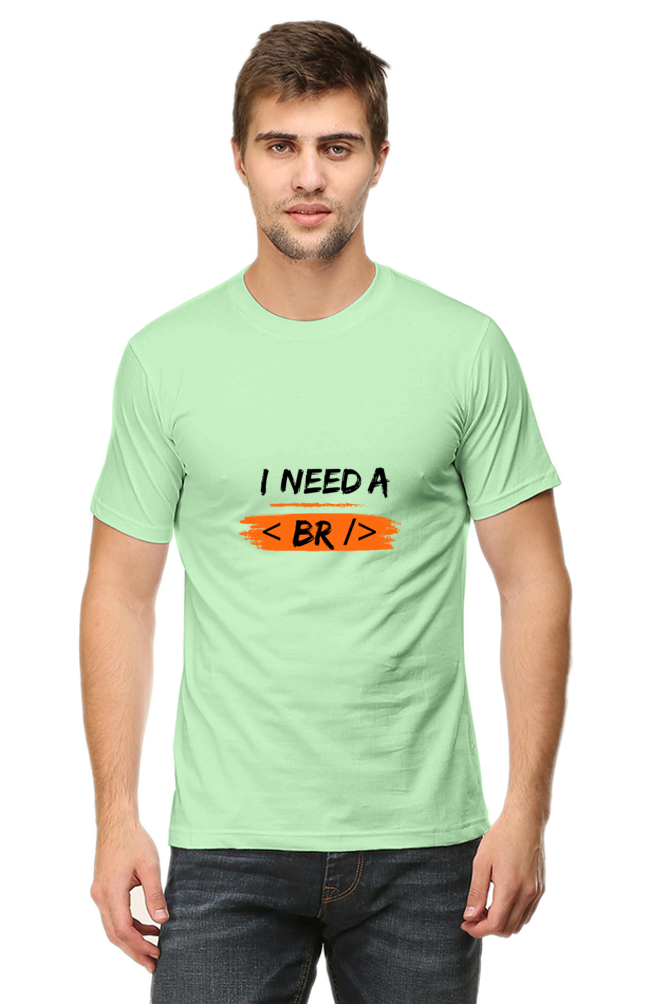 Round Neck Half Sleeve T-Shirt - I Need a Break