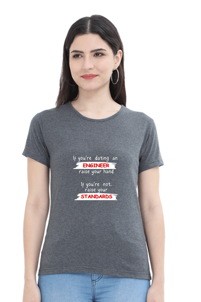 Round Neck Half Sleeve T-Shirt - If you're dating an ENGINEER