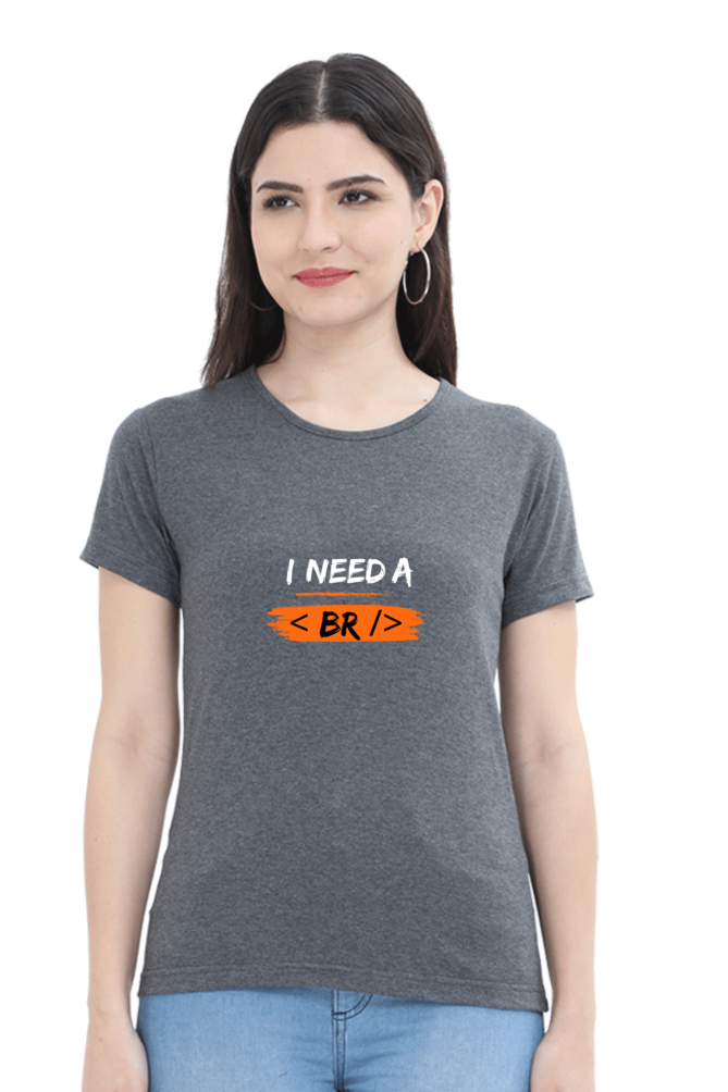 Round Neck Half Sleeve T-Shirt - I Need a Break