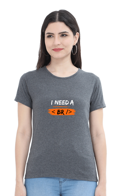 Round Neck Half Sleeve T-Shirt - I Need a Break