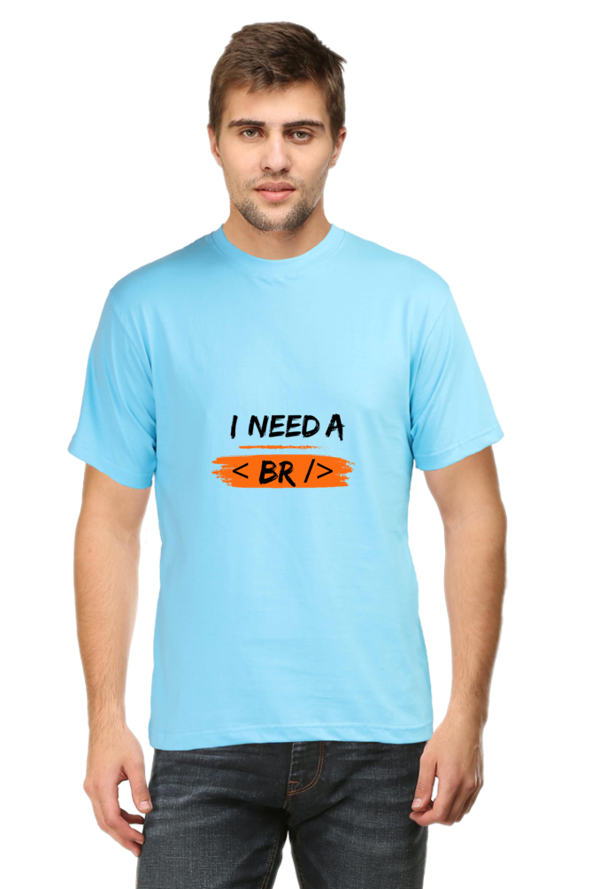 Round Neck Half Sleeve T-Shirt - I Need a Break