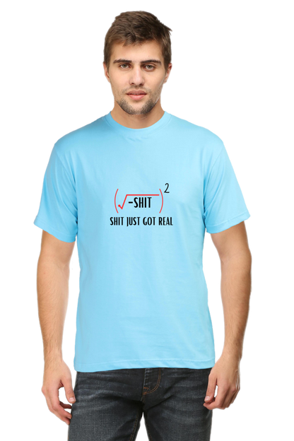 Round Neck Half Sleeve T-Shirt - Shit Just Got Real, Math T-Shirt
