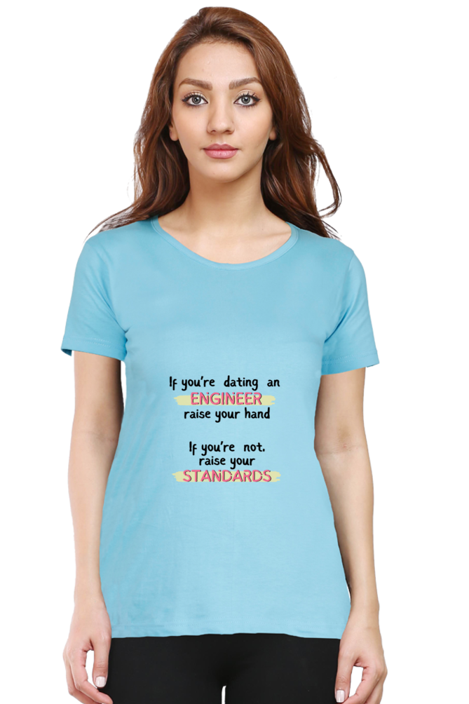 Round Neck Half Sleeve T-Shirt - If you're dating an ENGINEER