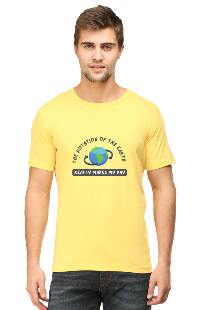 Round Neck Half Sleeve T-Shirt - The Rotation of The Earth Really Makes My Day