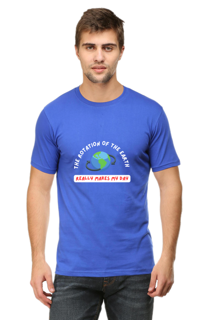 Round Neck Half Sleeve T-Shirt - The Rotation of The Earth Really Makes My Day