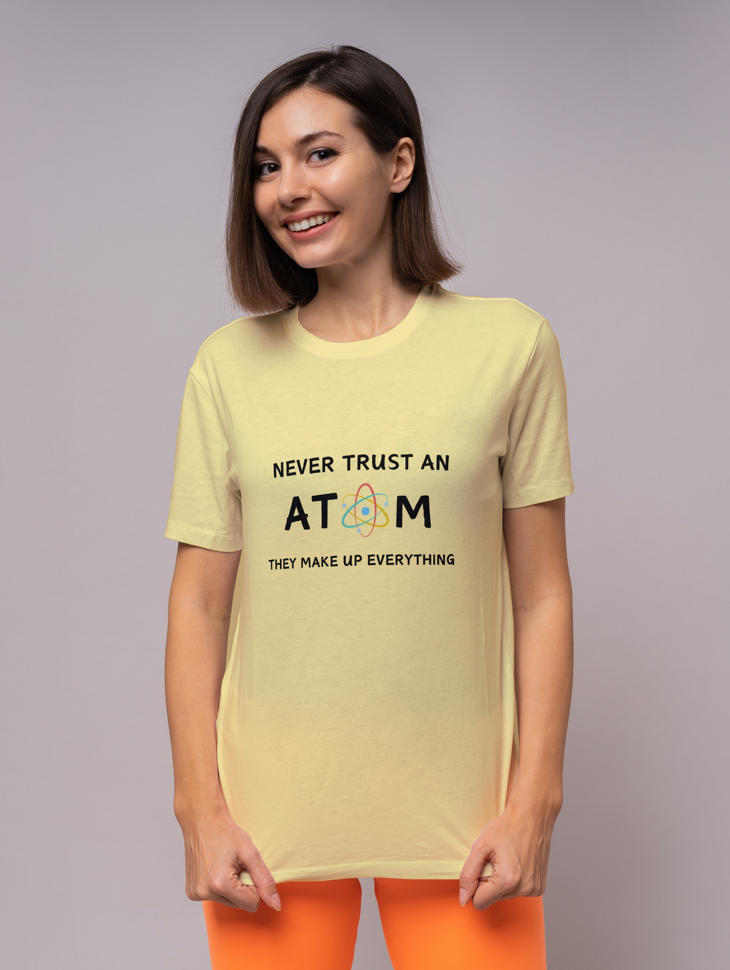 Round Neck Half Sleeve T-Shirt - Never Trust an Atom. They Make Up Everything