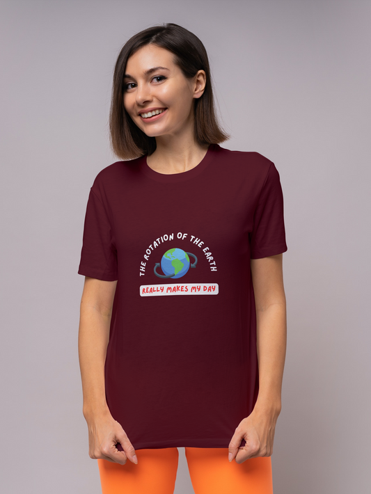 Round Neck Half Sleeve T-Shirt - The Rotation of The Earth Really Makes My Day