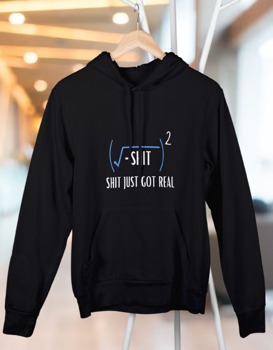 Unisex Hooded SweatShirt Regular Fit - Shit Just Got Real