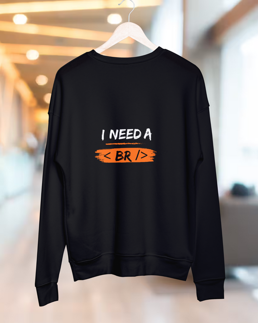 Unisex SweatShirt - I Need a Break