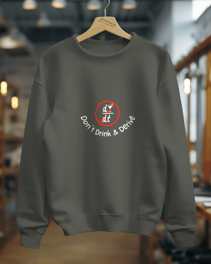 Unisex SweatShirt - Don’t Drink & Derive