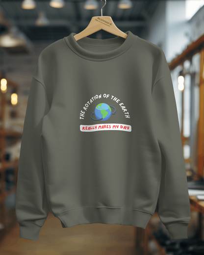 Unisex SweatShirt - The Rotation of The Earth Really Makes My Day