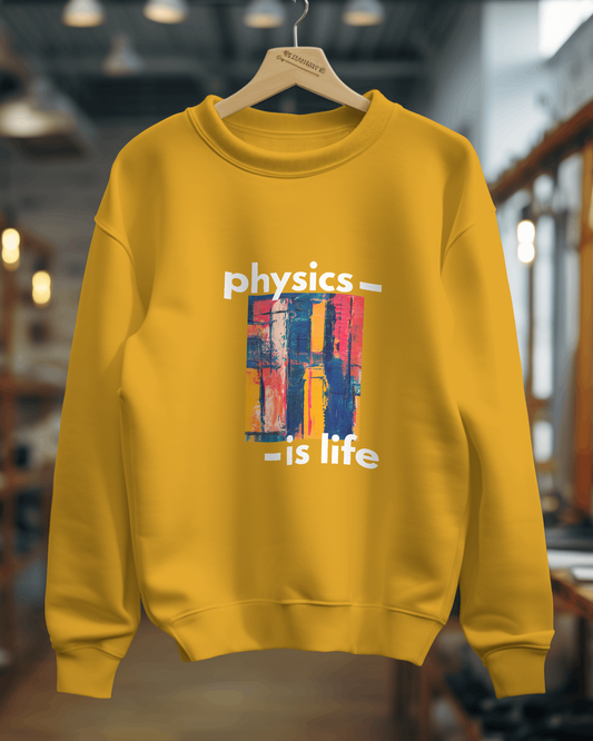 Unisex SweatShirt -Physics is Life