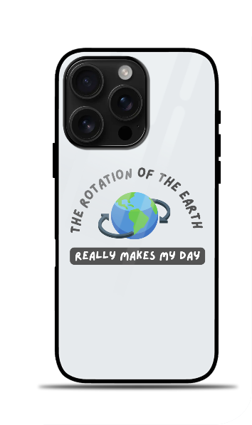 Iphone Glass Case - The Rotation of The Earth Really Makes My Day